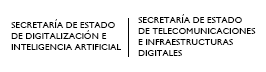 Secretaría de Estado de Digitalización e Inteligencia Artificial Secretaría de Estado de Telecomunicaciones e Infraestructuras Digitales